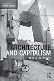 Architecture and capitalism : 1845 to the present
