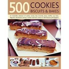 500 Cookies, Biscuits and Bakes: An Irresistible Collection of Cookies, Scones, Bars, Brownies, Slices, Muffins, Cup Cakes, Flapjacks, Shortbread, ... and More, Shown in 500 Fabulous Photographs