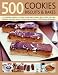 Book 500 Cookies, Biscuits and Bakes: An irresistible collection of cookies, scones, bars, brownies, slices, (500...)