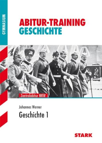 Stark Verlagsgesellschaft mbH & Co. KG Abitur-Training; Geschichte 1; Zentralabitur NRW.: Deutschland vom 19. Jh. bis zum Ende des Nationalsozialismus