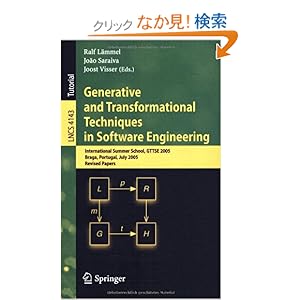 【クリックでお店のこの商品のページへ】Generative and Transformational Techniques in Software Engineering: International Summer School, GTTSE 2005, Braga, Portugal, July 4-8, 2005. Revised Papers (Lecture Notes in Computer Science / Programming and Software Engineering): Ralf Laemmel, Joa