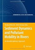 Sediment Dynamics and Pollutant Mobility in Rivers: An Interdisciplinary Approach (Environmental Science and Engineering / Environmental Science)