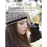 first time stranded knitting step by step basics plus 2 projects