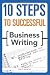 Book cover of 10 Steps to Successful Business Writing (10 Steps).
