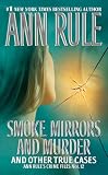 Smoke, Mirrors, and Murder (Ann Rule's Crime Files)