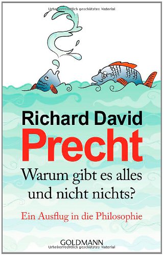 Buch - Cover Warum gibt es alles und nicht nichts?: Ein Ausflug in die Philosophie - Richard David Precht - Goldmann Verlag