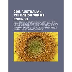 2006 Australian Television Series Endings: Blue Heelers, Australia's Next Top Model, Cycle 2, Wheel of Fortune, the Biggest Loser Australia