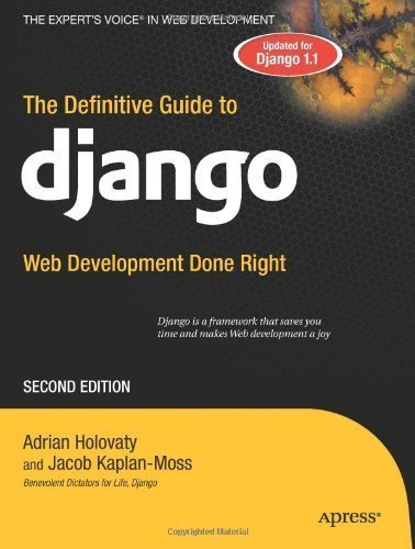 The Definitive Guide to Django: Web Development Done Right (Expert's Voice in Web Development) by Holovaty, Adrian Published by Apress 2nd (second) edition (2009) Paperback