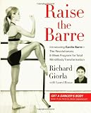 Raise the Barre: Introducing Cardio Barre--The Revolutionary 8-Week Program for Total Mind/Body Transformation