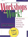 Early Childhood Workshops That Work!: The Essential Guide to Successful Training and Workshops