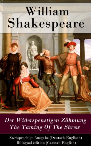 Der Widerspenstigen Zähmung / The Taming Of The Shrew - Zweisprachige Ausgabe (Deutsch-Englisch) / Bilingual edition (German-English) (German Edition)