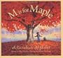 M is for Maple: A Canadian Alphabet