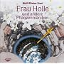 Frau Holle und andere Pflanzenm�rchen. Audio CD