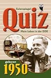 Eulenspiegel Quiz. Mein Leben in der DDR - geboren 1950: Zum 60. Geburtstag