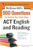 McGraw-Hill's 500 ACT English and Reading Questions to Know by Test Day (Mcgraw Hill's 500 Questions to Know By Test Day)