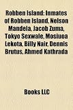 Robben Island: Inmates of Robben Island, Nelson Mandela, Jacob Zuma, Tokyo Sexwale, Mosiuoa Lekota, Billy Nair, Dennis Brutus, Ahmed