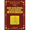 Der Schl�ssel zu den gro�en Mysterien: Henoch, Abraham, Hermes Trismegistos und Salomon