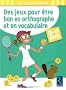Des jeux pour �tre bon en orthographe et en vocabulaire : 9-11 ans