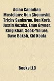 Asian Canadian Musicians: Jian Ghomeshi, Trichy Sankaran, Ron Korb, Justin Nozuka, Emm Gryner, King Khan, Sook-Yin Lee, Dave Baksh, Kid Koala-