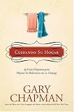 Cuidando Su Hogar: La guia Chapman para mejorar las relaciones con su conyuge (Chapman Guides)