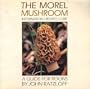 The Morel Mushroom: Information, Recipes, Lore