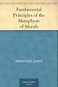 Fundamental Principles of the Metaphysic of Morals