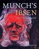 Munch's Ibsen: A Painter's Visions of a Playwright