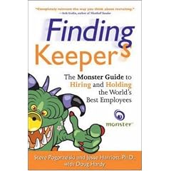 Finding Keepers: The Monster Guide to Hiring and Holding the World's Best Employees