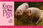 Know Your Pigs