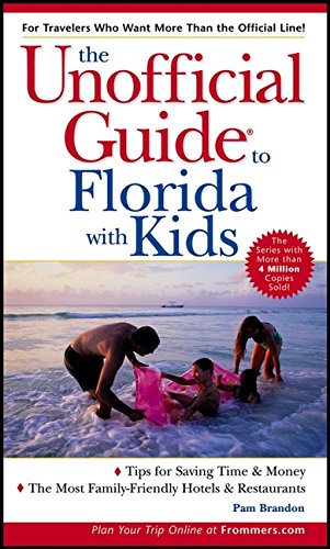 The Unofficial Guide to Florida with Kids (Unofficial Guides), by Pam Brandon The Unofficial Guide to Florida with Kids (Unofficial Guides), by Pam Brandon