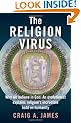 The Religion Virus: Why We Believe in God - An Evolutionist Explains Religion's Incredible Hold on Humanity