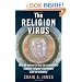 The Religion Virus: Why We Believe in God - An Evolutionist Explains Religion's Incredible Hold on Humanity