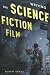 Writing the Science Fiction Film Writing the Science Fiction Film
