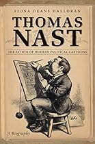 Thomas Nast: The Father of Modern Political Cartoons Thomas Nast: The Father of Modern Political Cartoons
