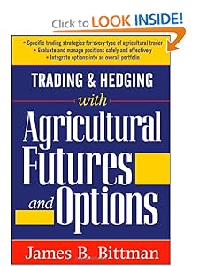 Trading and Hedging with Agricultural Futures and Options James B. Bittman