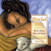 When God Weeps: Why Our Sufferings Matter to the Almighty | [Joni Eareckson Tada, Steven Estes]