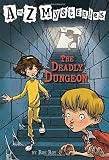The Deadly Dungeon (A to Z Mysteries) by Ron Roy (1998) Paperback