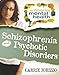 Schizophrenia and Psychotic Disorders (Understanding Mental Health)