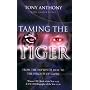 Taming the Tiger: From the Depths of Hell to the Heights of Glory
