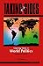 Book Taking Sides: Clashing Views in World Politics (Taking Sides: Clashing Views on Controversial Issues in World Politics)