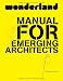 Wonderland Manual for Emerging Architects: How to establish and run an architecture practice in Europe