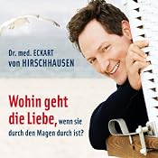 H&ouml;rbuch Wohin geht die Liebe, wenn sie durch den Magen durch ist?