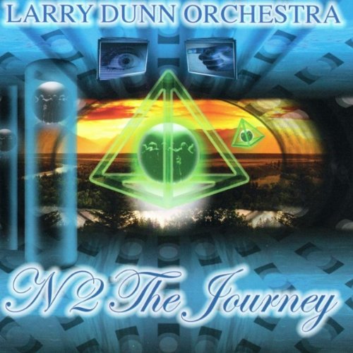 Larry Dunn Orchestra - 2011 - N2 The Journey