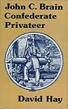 John C. Brain : Confederate privateer