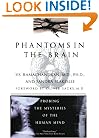 Phantoms in the Brain: Probing the Mysteries of the Human Mind