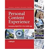 Personal Content Experience: Managing Digital Life in the Mobile Age