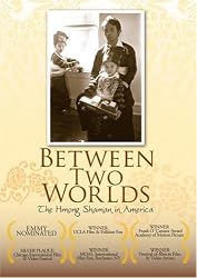 Between Two Worlds: The Hmong Shaman in America (Institutional Use-K-12/Libraries & Community Cent)