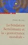 LA FONDATION BERTELSMANN ET LA GOUVERNANCE MONDIALE