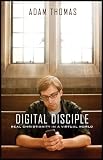 Digital Disciple: Real Christianity in a Virtual World