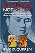 Buddha's Not Smiling : Uncovering Corruption at the Heart of Tibetan Buddhism Today